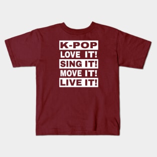 K-POP, Love it, Sing it, Move it, Live it Kids T-Shirt